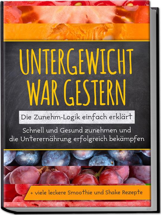 Produktbild Untergewicht war gestern: Die Zunehm-Logik einfach erklärt | Schnell und Gesund zunehmen und di (Deutsch, Charlotte Davis, Sara Rosenberg, 2023)
