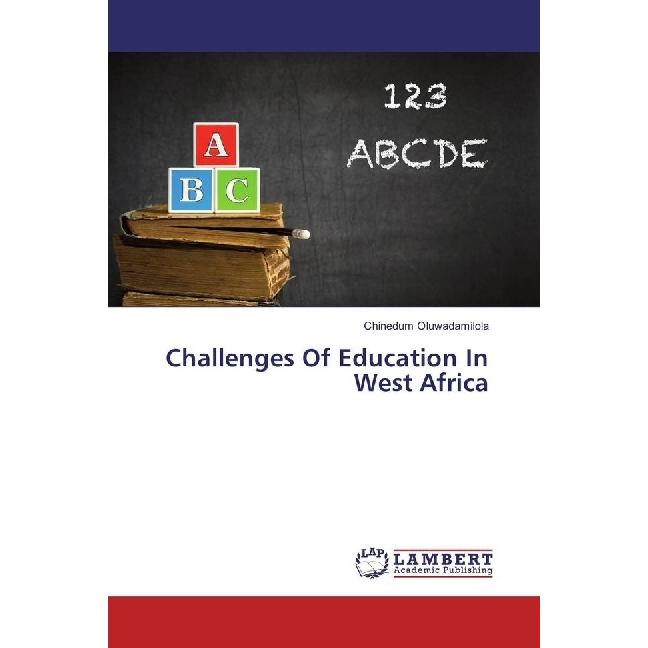 Challenges Of Education In West Africa, Fachbücher von Chinedum Oluwadamilola