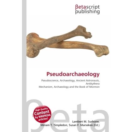 Pseudoarchaeology, Fachbücher von Lambert M. Surhone, Miriam T. Timpledon, Susan F. Marseken