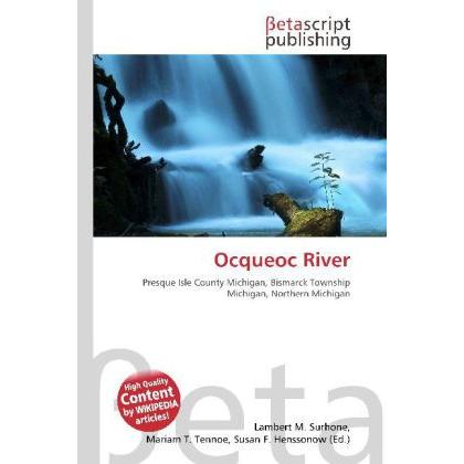Ocqueoc River, Fachbücher von Lambert M. Surhone, Miriam T. Timpledon, Susan F. Marseken