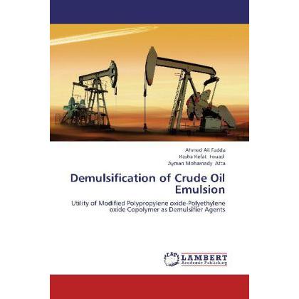 Demulsification of Crude Oil Emulsion, Fachbücher von Ahmed Ali Fadda, Rasha Refat Fouad, Ayman Mohamady Atta