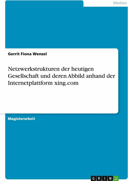 Produktbild Netzwerkstrukturen der heutigen Gesellschaft und deren Abbild anhand der Internetplattform xing.com (Deutsch, 2008)