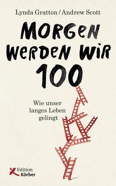 Produktbild Morgen werden wir 100 (Deutsch, Andrew Scott, Lynda Gratton, 2018)