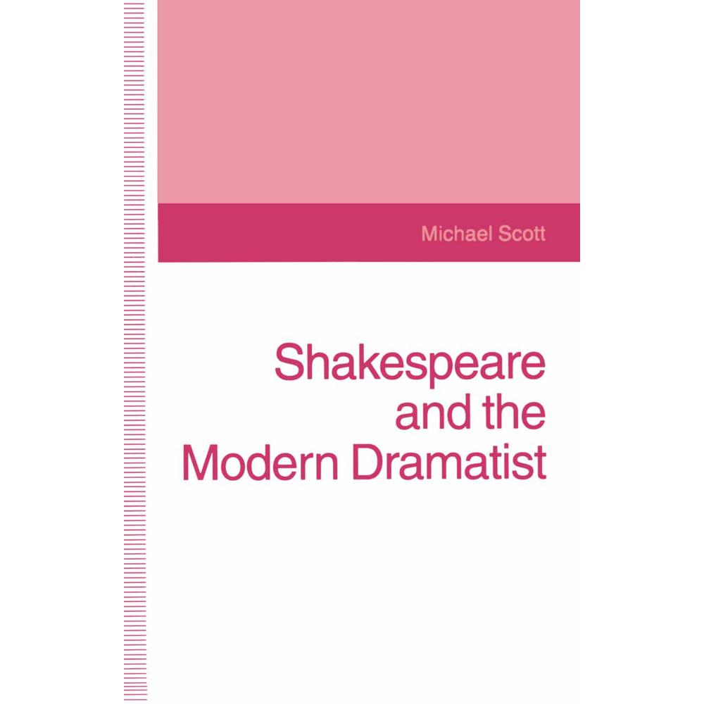 Shakespeare and the Modern Dramatist, Fachbücher von Michael Scott