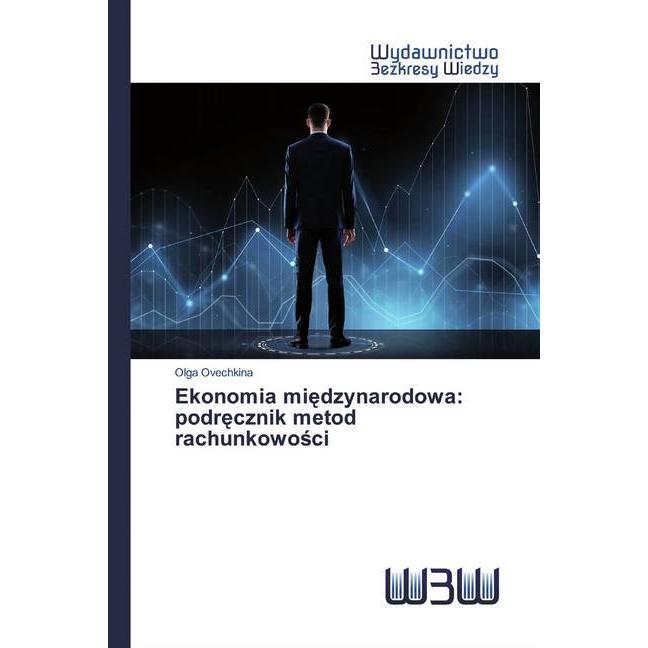Ekonomia miedzynarodowa: podrecznik metod rachunkowosci, Fachbücher von Olga Ovechkina