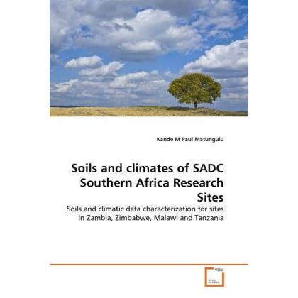 Soils and climates of SADC Southern Africa Research Sites, Fachbücher von Kande M Paul Matungulu