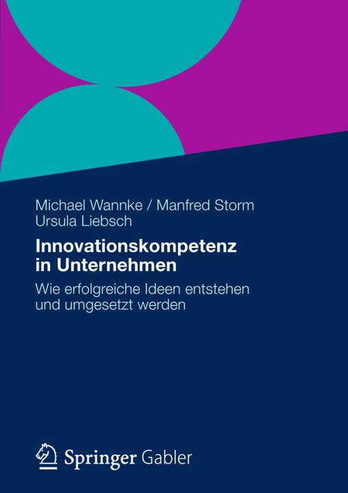 Produktbild Innovationskompetenz in Unternehmen (Deutsch, Manfred Storm, Michael Wannke, Ursula Liebsch, 2013)