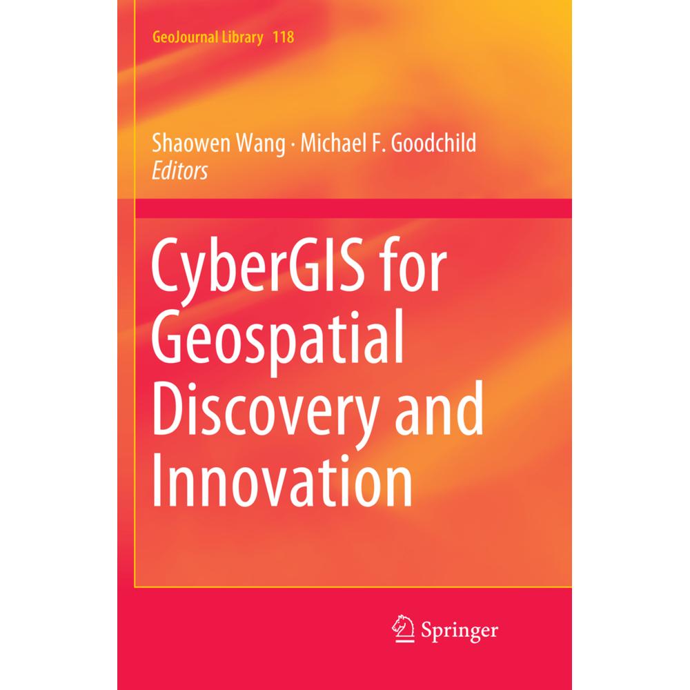 CyberGIS for Geospatial Discovery and Innovation, Fachbücher von Shaowen Wang, Michael F. Goodchild