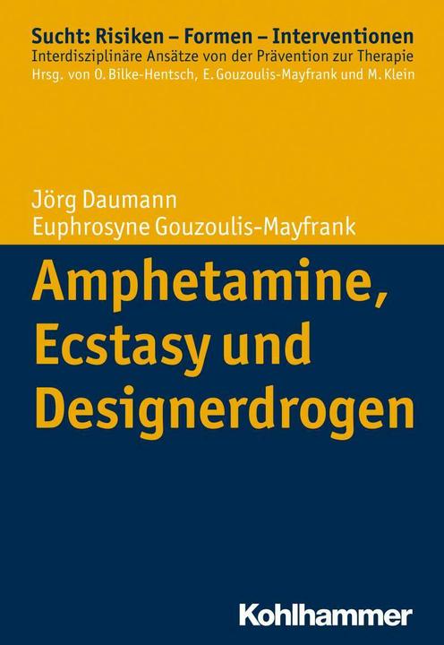 Produktbild Amphetamine, Ecstasy und Designerdrogen (Deutsch, Euphrosyne Gouzoulis-Mayfrank, Jörg Daumann, Michael Klein, Oliver Bilke-Hentsch, 2015)