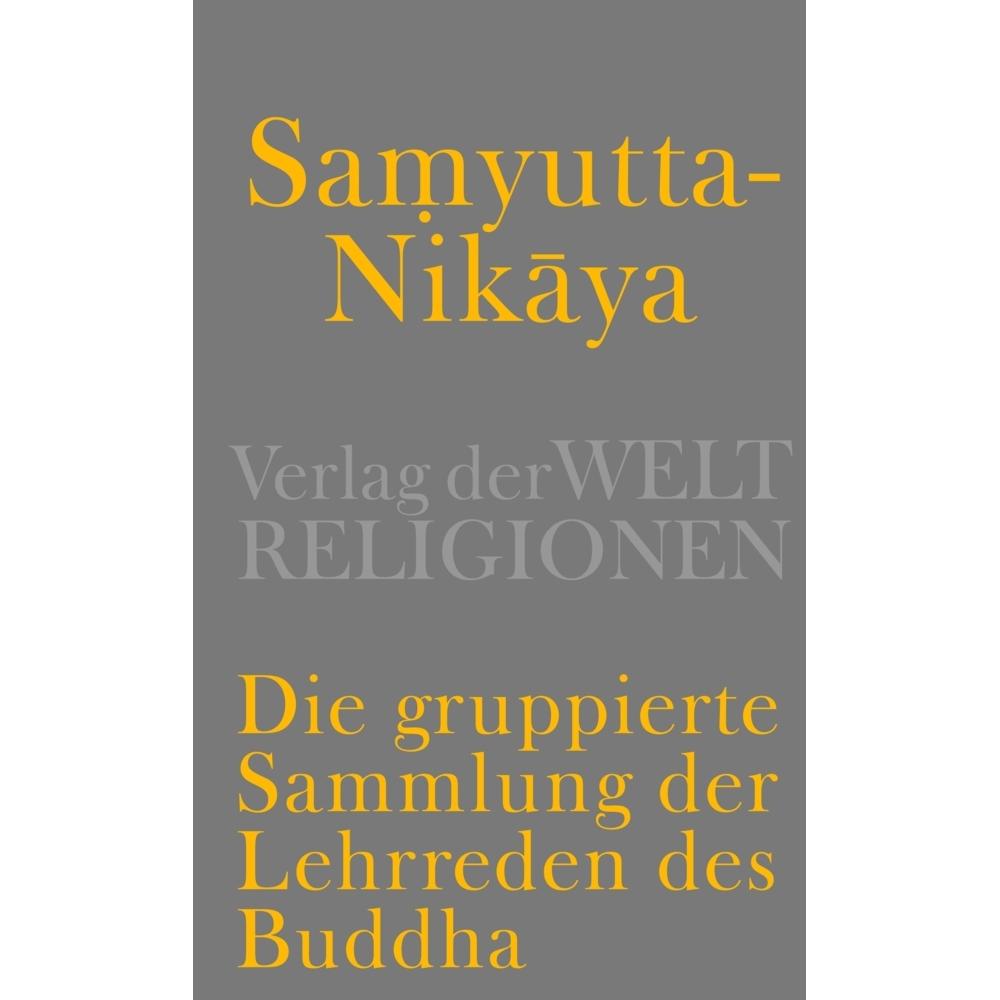 Samyutta-Nikya - Die gruppierte Sammlung der Lehrreden des Buddha, Fachbücher von Konrad Meisig
