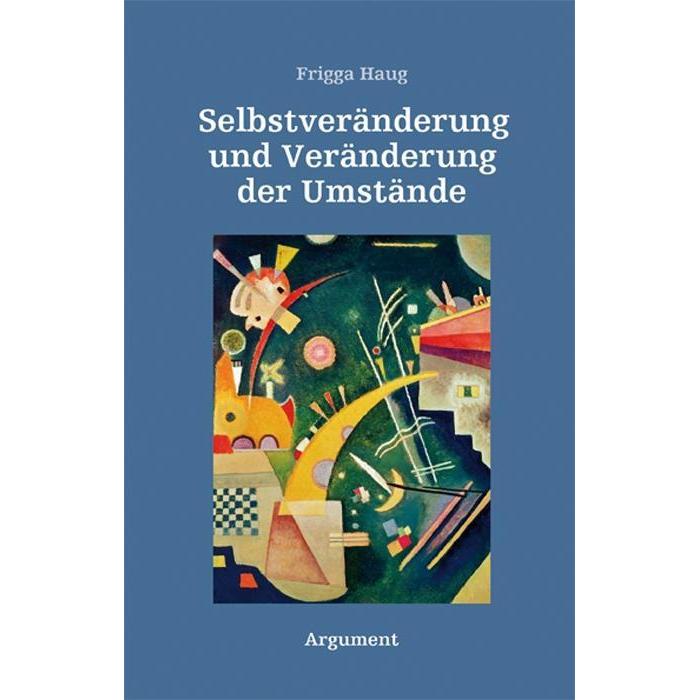Selbstveränderung und Veränderung der Umstände 1, Fachbücher von Frigga Haug