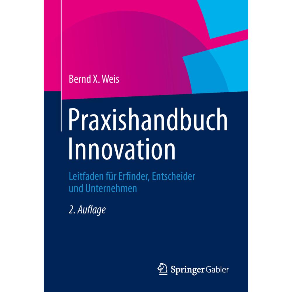 Praxishandbuch Innovation, Fachbücher von Bernd X. Weis
