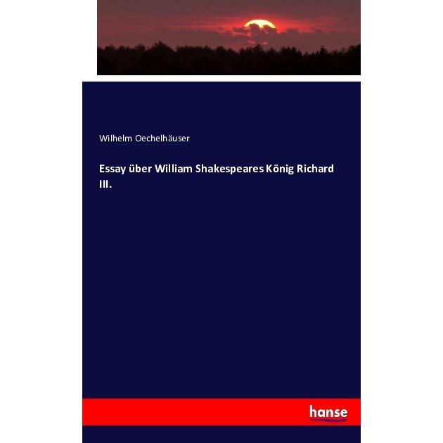Essay über William Shakespeares König Richard III., Fachbücher von Wilhelm Oechelhäuser