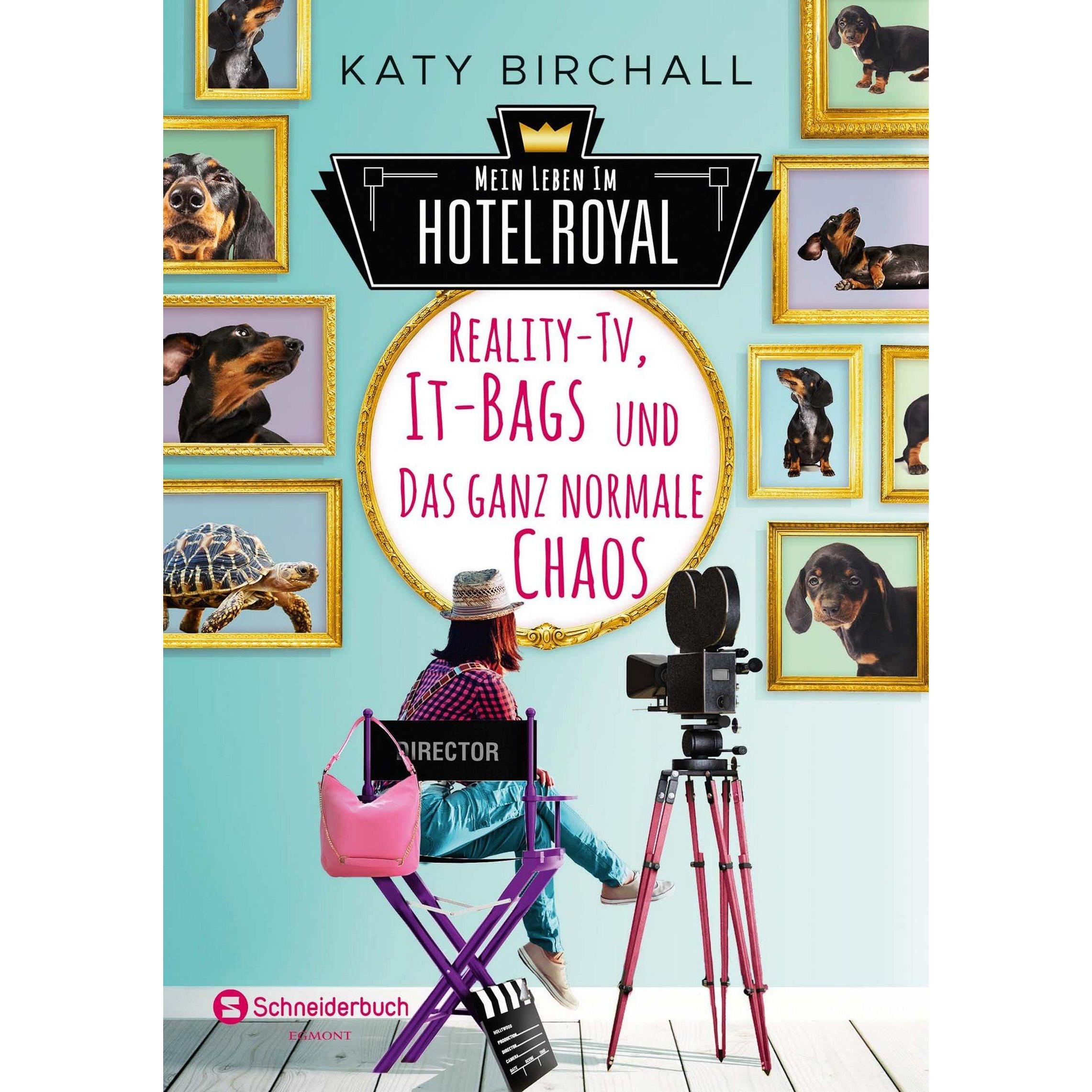Mein Leben im Hotel Royal - Reality-TV, It-Bags und das ganz normale Chaos, Kinderbücher von Bettina Spangler, Katy Birc...