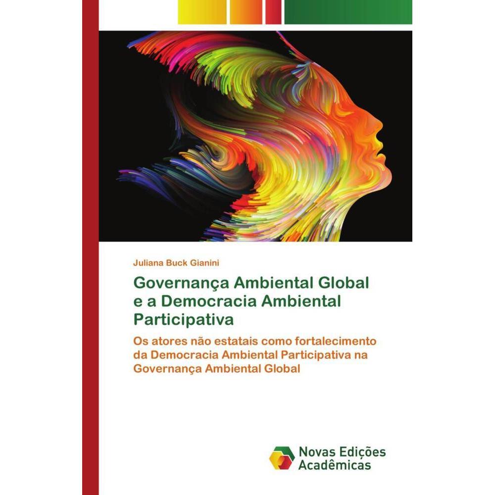 Governança Ambiental Global e a Democracia Ambiental Participativa, Fachbücher von Juliana Buck Gianini