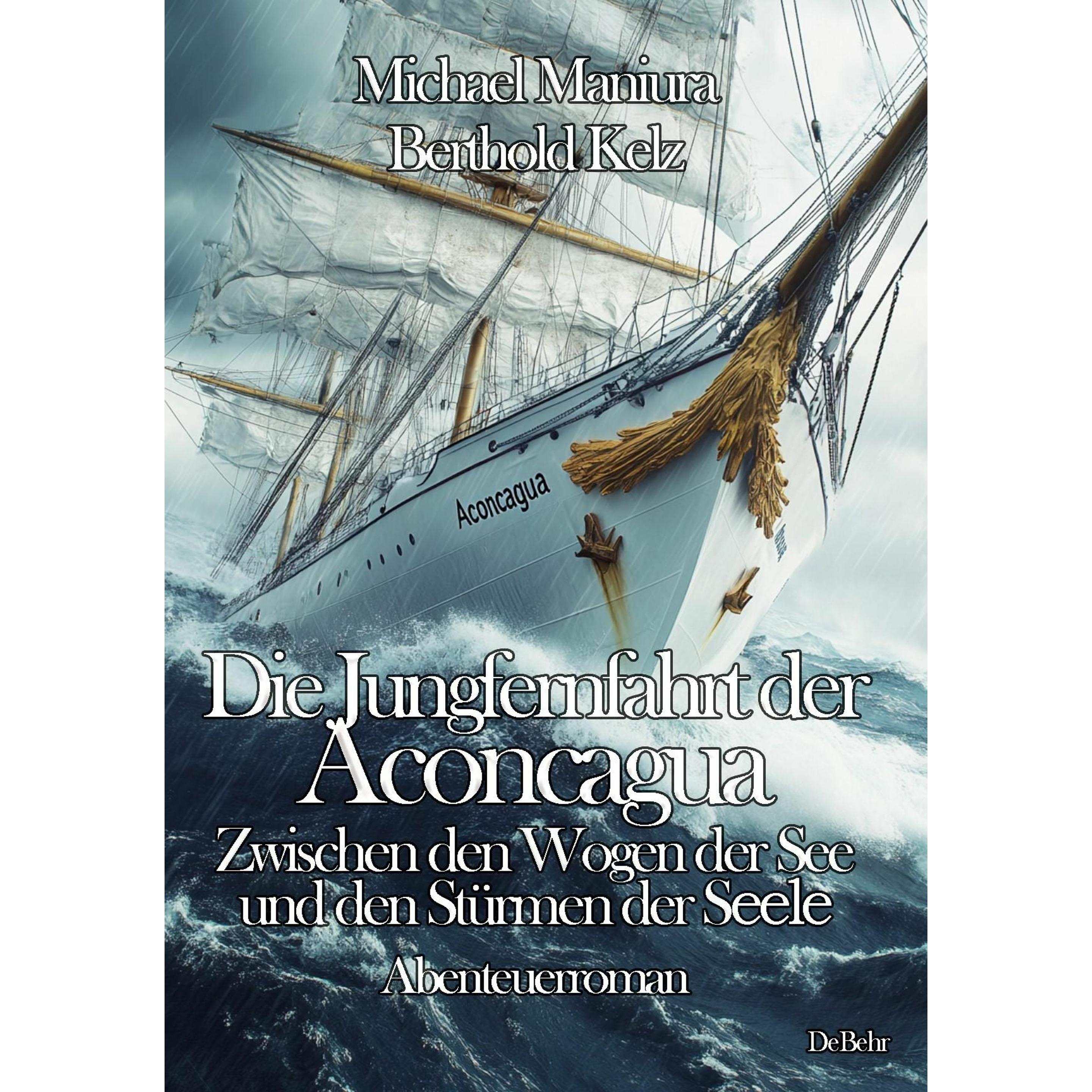 Die Jungfernfahrt der Aconcagua - Zwischen den Wogen der See und den Strmen der Seele - Abenteu, Belletristik