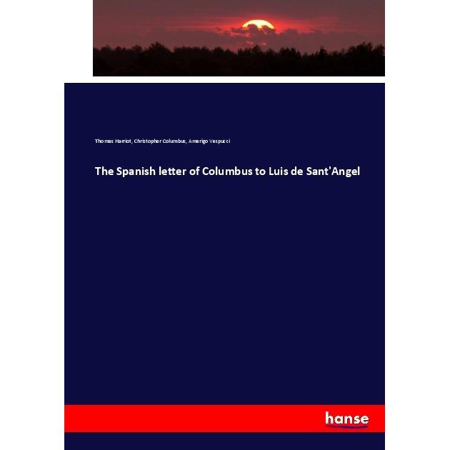 The Spanish letter of Columbus to Luis de Sant'Angel, Fachbücher von Amerigo Vespucci, Thomas Harriot, Christopher Colum...