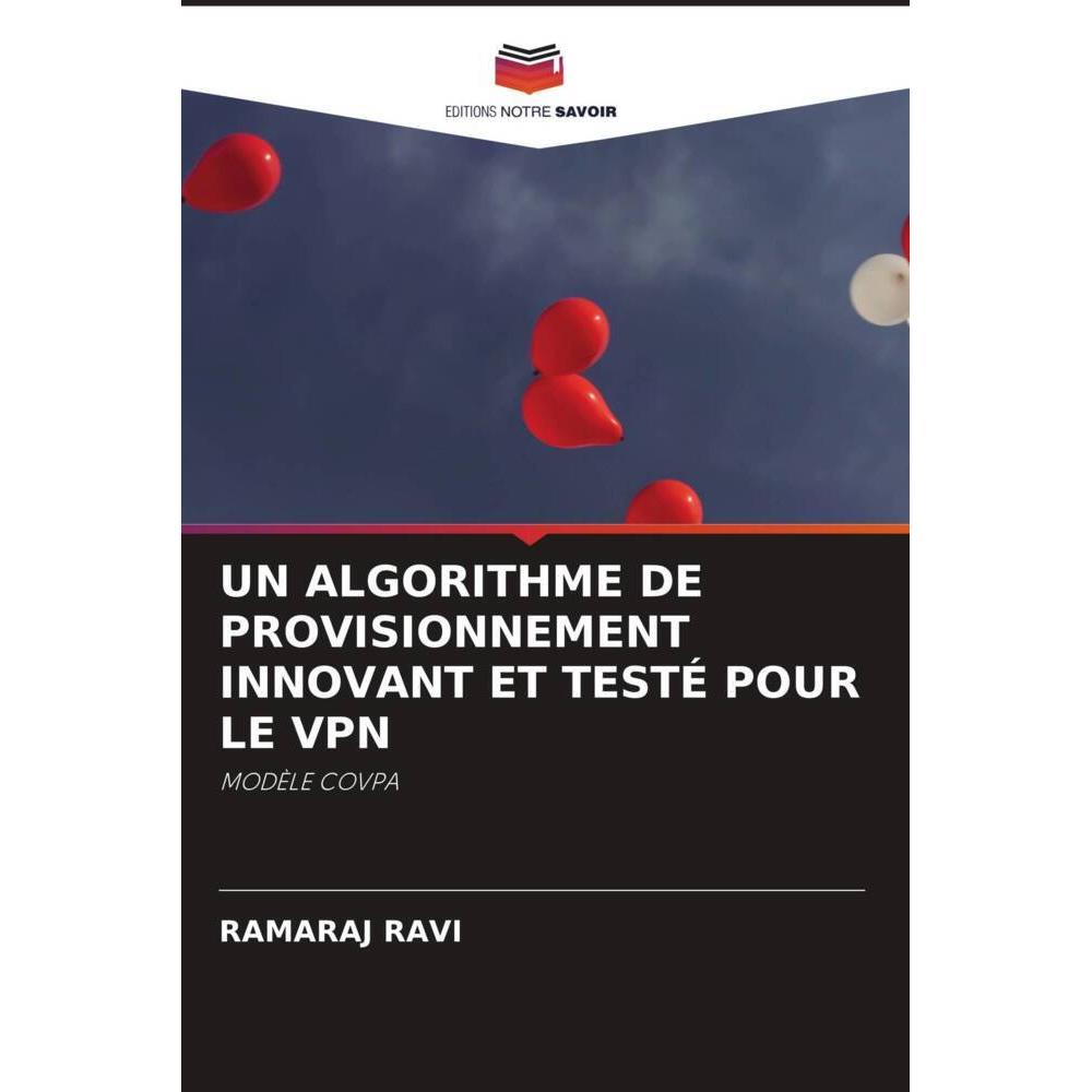 Un Algorithme De Provisionnement Innovant Et Testé Pour Le Vpn, Fachbücher von Ramaraj Ravi