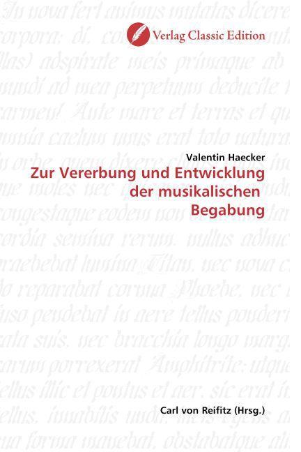 Produktbild Zur Vererbung und Entwicklung der musikalischen Begabung (Deutsch, Valentin Haecker, 2010)