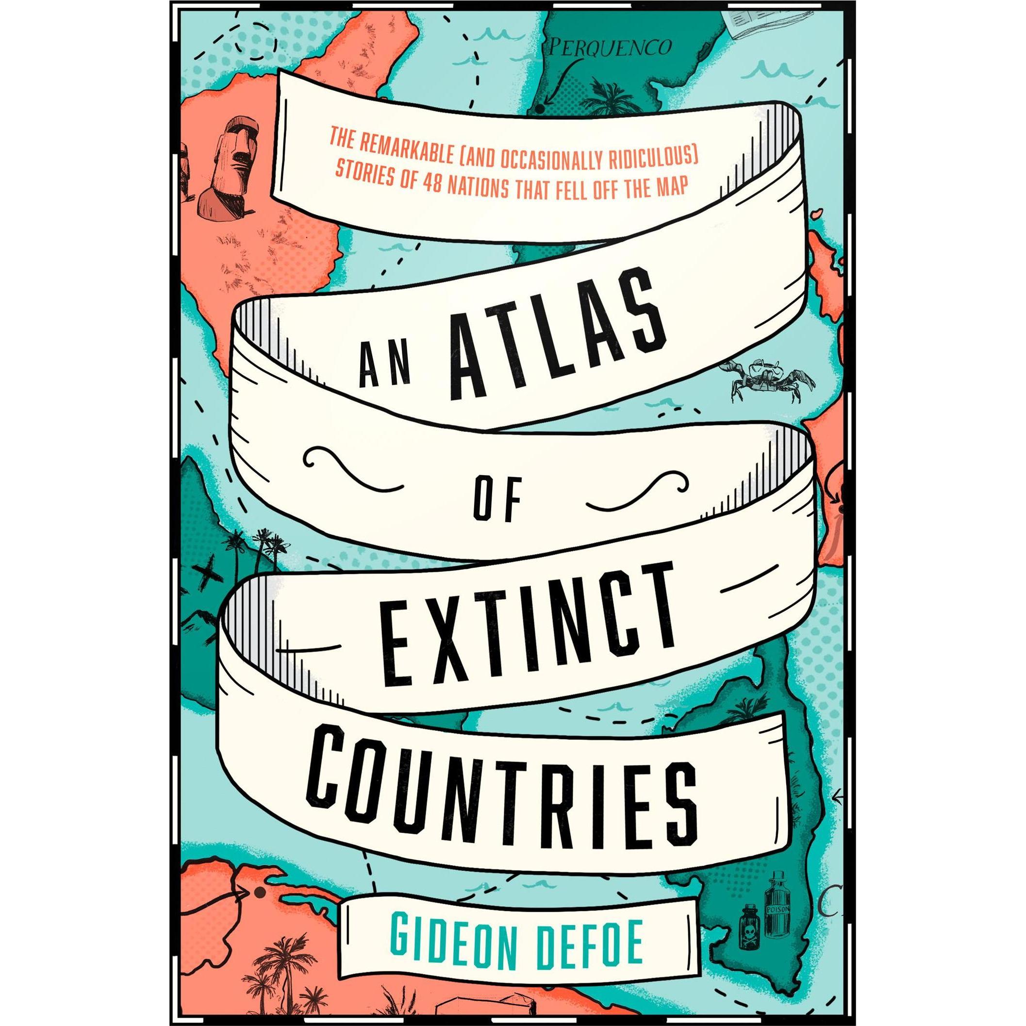 An Atlas of Extinct Countries, Sachbücher von Gideon Defoe