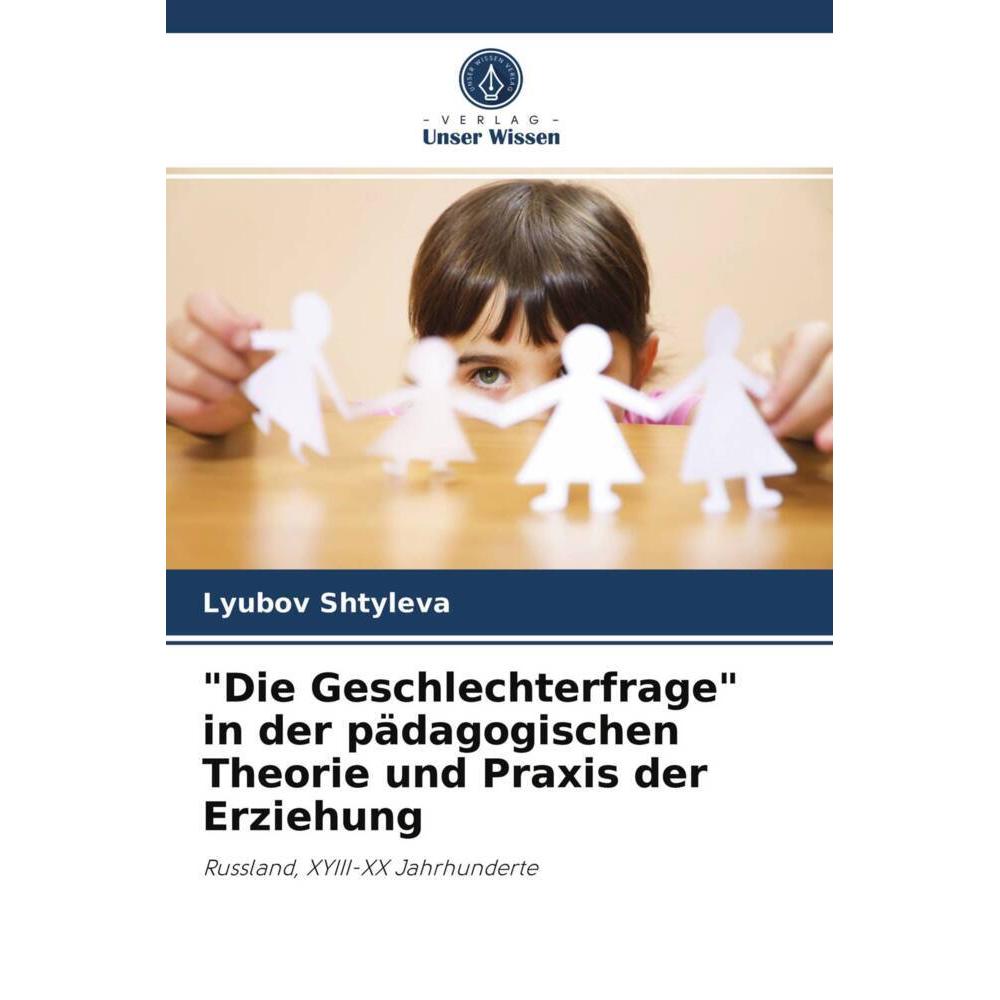 'Die Geschlechterfrage' in der pädagogischen Theorie und Praxis der Erziehung, Fachbücher von Lyubov Shtyleva