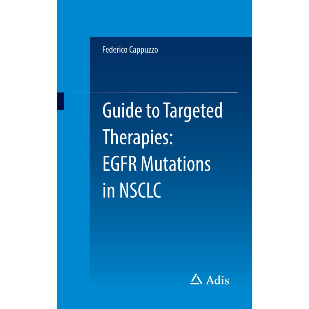 Guide to Targeted Therapies: EGFR mutations in NSCLC, Fachbücher von Federico Cappuzzo