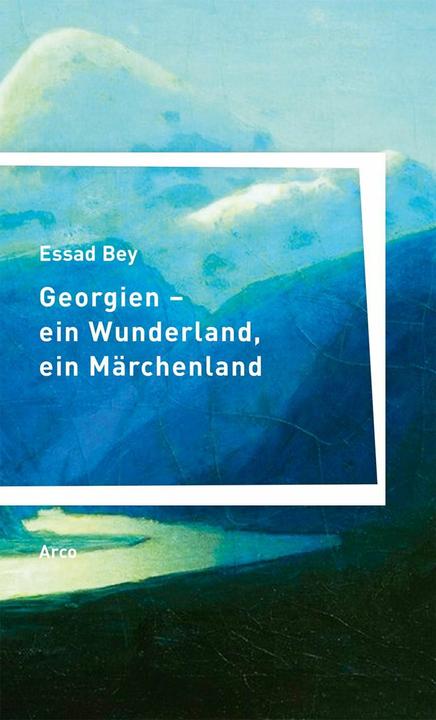Produktbild Georgien - ein Wunderland, ein Märchenland (Deutsch, Essad Bey, 2019)