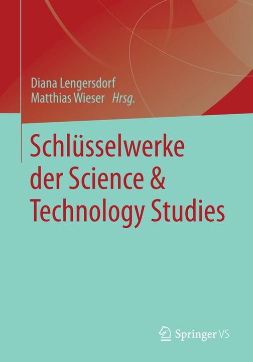 Produktbild Schlüsselwerke der Science & Technology Studies (Deutsch, Diana Lengersdorf, Matthias Wieser, 2014)