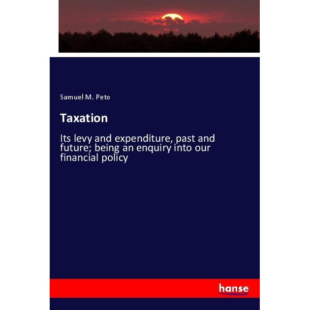 Taxation, Fachbücher von Samuel M. Peto