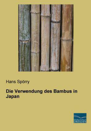 Produktbild Die Verwendung des Bambus in Japan (Deutsch, Hans Spörry, 2013)