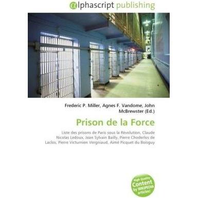 Prison de la Force, Fachbücher von Frederic P. Miller, Agnes F. Vandome, John McBrewster