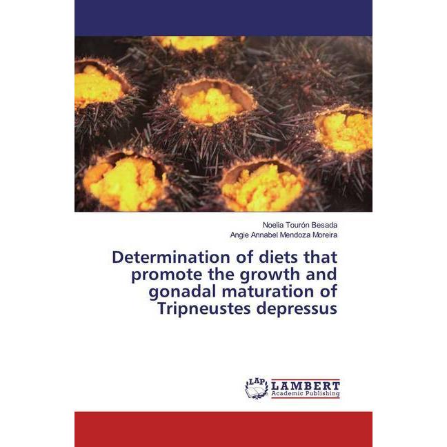 Determination of diets that promote the growth and gonadal maturation of Tripneustes depressus, Fachbücher von Angie Ann...