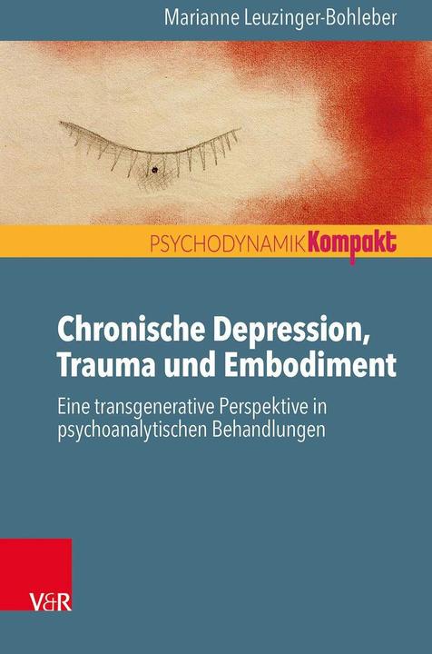 Produktbild Chronische Depression, Trauma und Embodiment (Deutsch, Marianne Leuzinger-Bohleber, 2017)