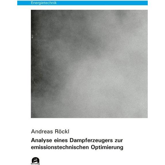 Analyse eines Dampferzeugers zur emissionstechnischen Optimierung, Fachbücher von Andreas Röckl