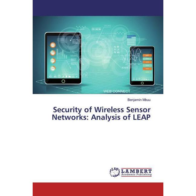 Security of Wireless Sensor Networks: Analysis of LEAP, Fachbücher von Benjamin Mbuu