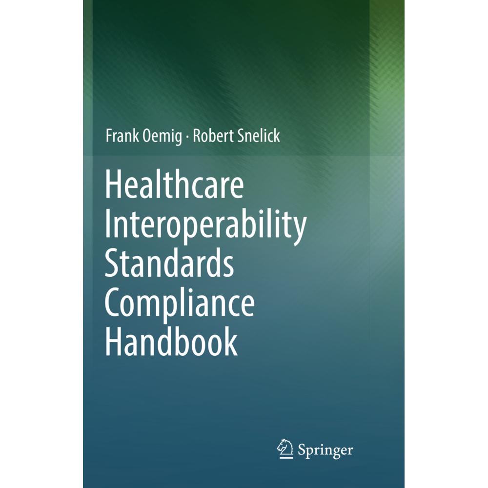 Healthcare Interoperability Standards Compliance Handbook, Fachbücher von Frank Oemig, Robert Snelick
