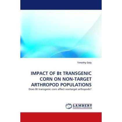 Impact Of Bt Transgenic Corn On Non-Target Arthropod Populations, Fachbücher