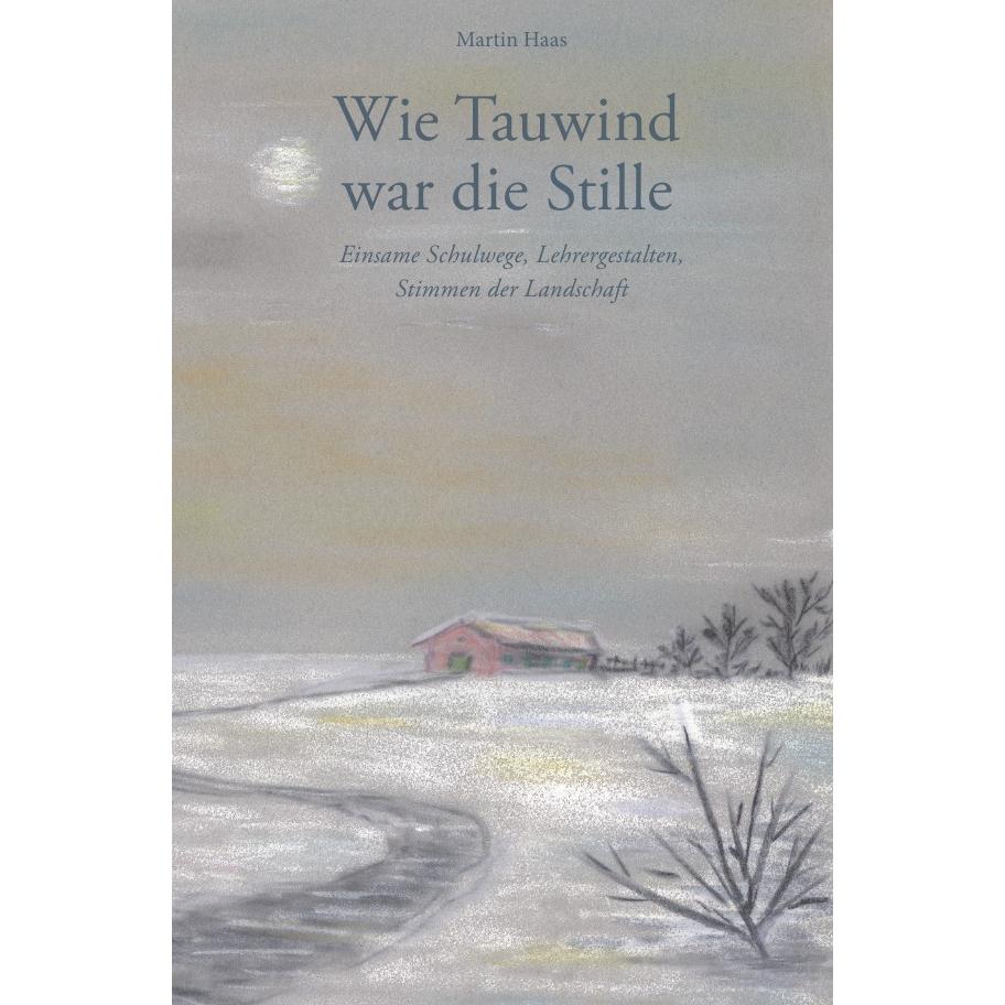 Wie Tauwind war die Stille, Belletristik von Marin Heinrich Haas