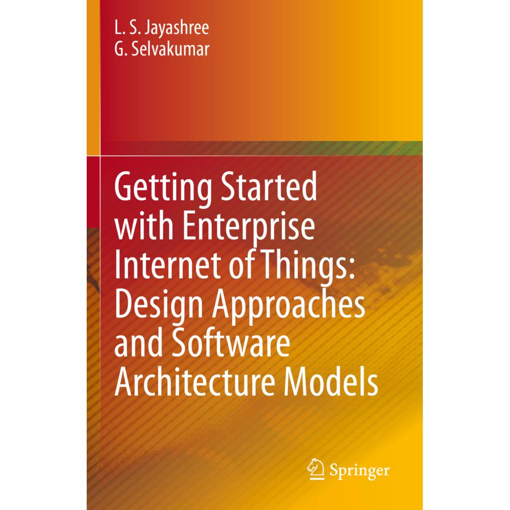 Getting Started with Enterprise Internet of Things: Design Approaches and Software Architecture Mode, Fachbücher von G. ...