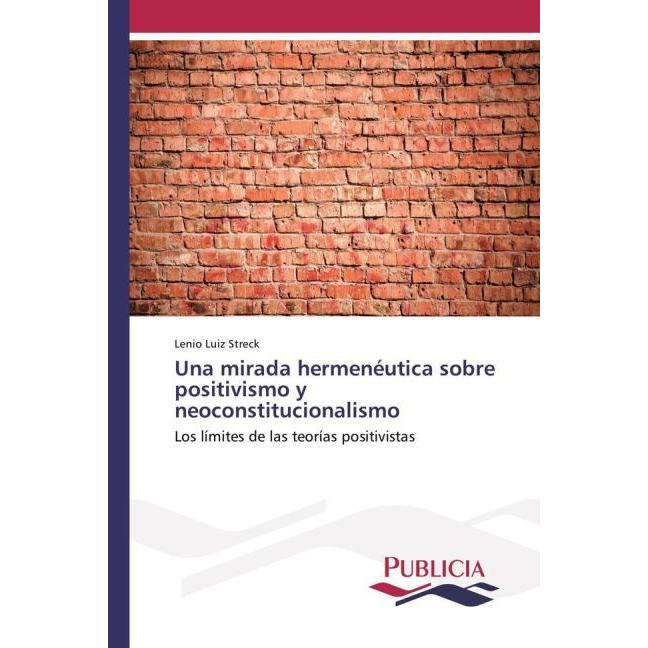 Una mirada hermenéutica sobre positivismo y neoconstitucionalismo, Fachbücher von Lenio Luiz Streck