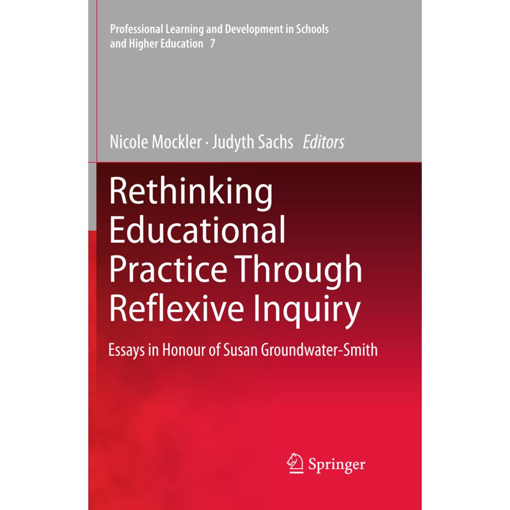 Rethinking Educational Practice Through Reflexive Inquiry, Fachbücher von Nicole Mockler, Judyth Sachs