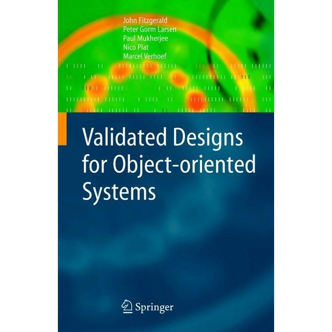 Validated Designs for Object-oriented Systems, Fachbücher von John Fitz-Gerald, Peter Gorm Larsen, Marcel Verhoef, Nico ...