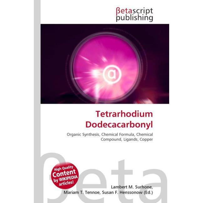 Tetrarhodium Dodecacarbonyl, Fachbücher von Miriam T. Timpledon, Lambert M. Surhone, Susan F. Marseken