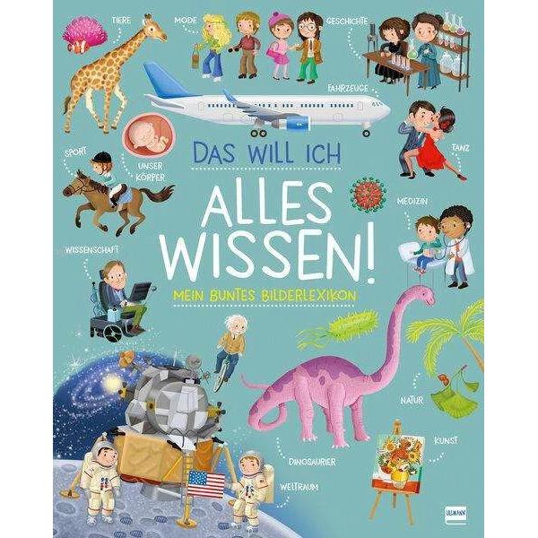 Das will ich alles wissen! - Mein buntes Bilderlexikon, Kinderbücher von Ilaria Barsotti