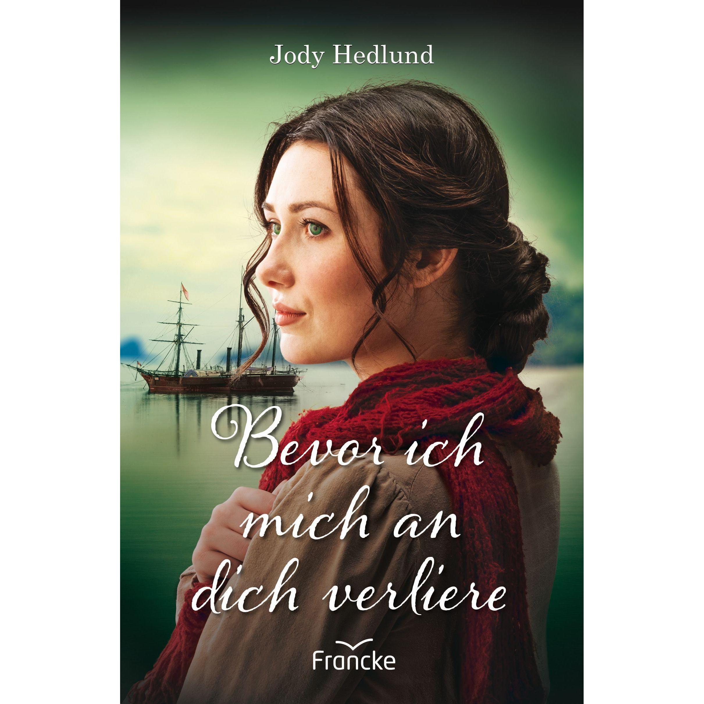 Bevor ich mich an dich verliere, Belletristik von Jody Hedlund