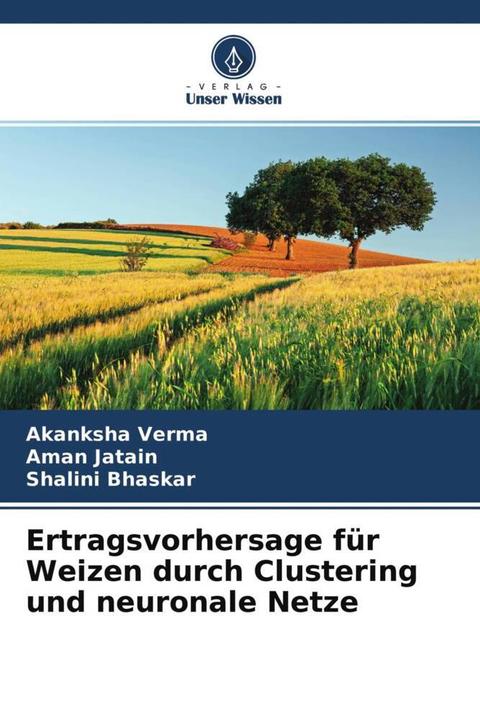 Produktbild Ertragsvorhersage für Weizen durch Clustering und neuronale Netze (Deutsch, Akanksha Verma, Shalini Bhaskar, Aman Jatain, 2022)