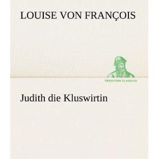 Judith die Kluswirtin, Belletristik von Louise von François