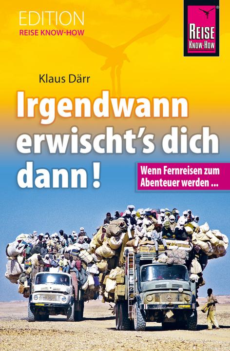 Produktbild Irgendwann erwischt's dich dann! Wenn Fernreisen zum Abenteuer werden (Deutsch, Klaus Därr, 2015)