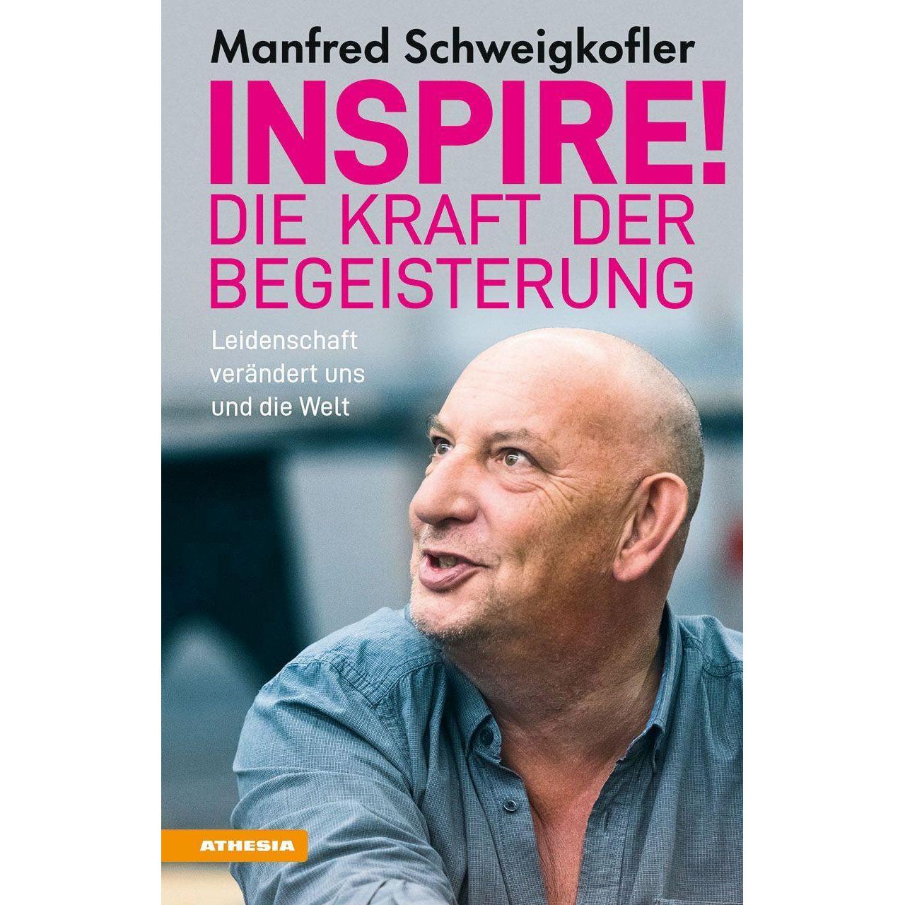 Inspire! Die Kraft der Begeisterung, Ratgeber von Manfred Schweigkofler