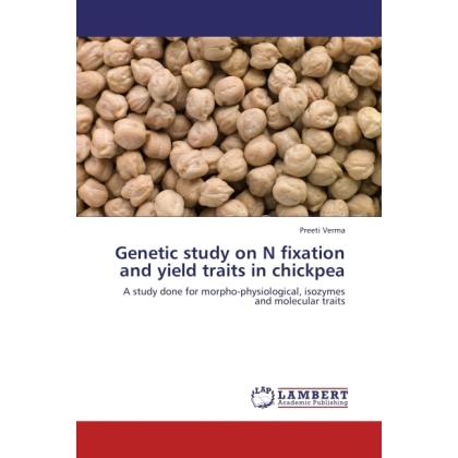 Genetic study on N fixation and yield traits in chickpea, Fachbücher von Preeti Verma